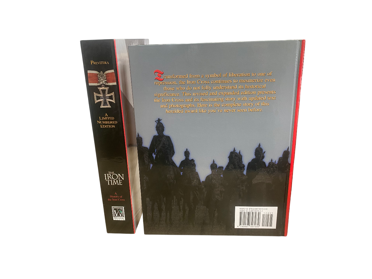 The Iron Time : A History of the Iron Cross by Stephen Thomas Previtera - A Signed Limited Numbered Edition Hardcover