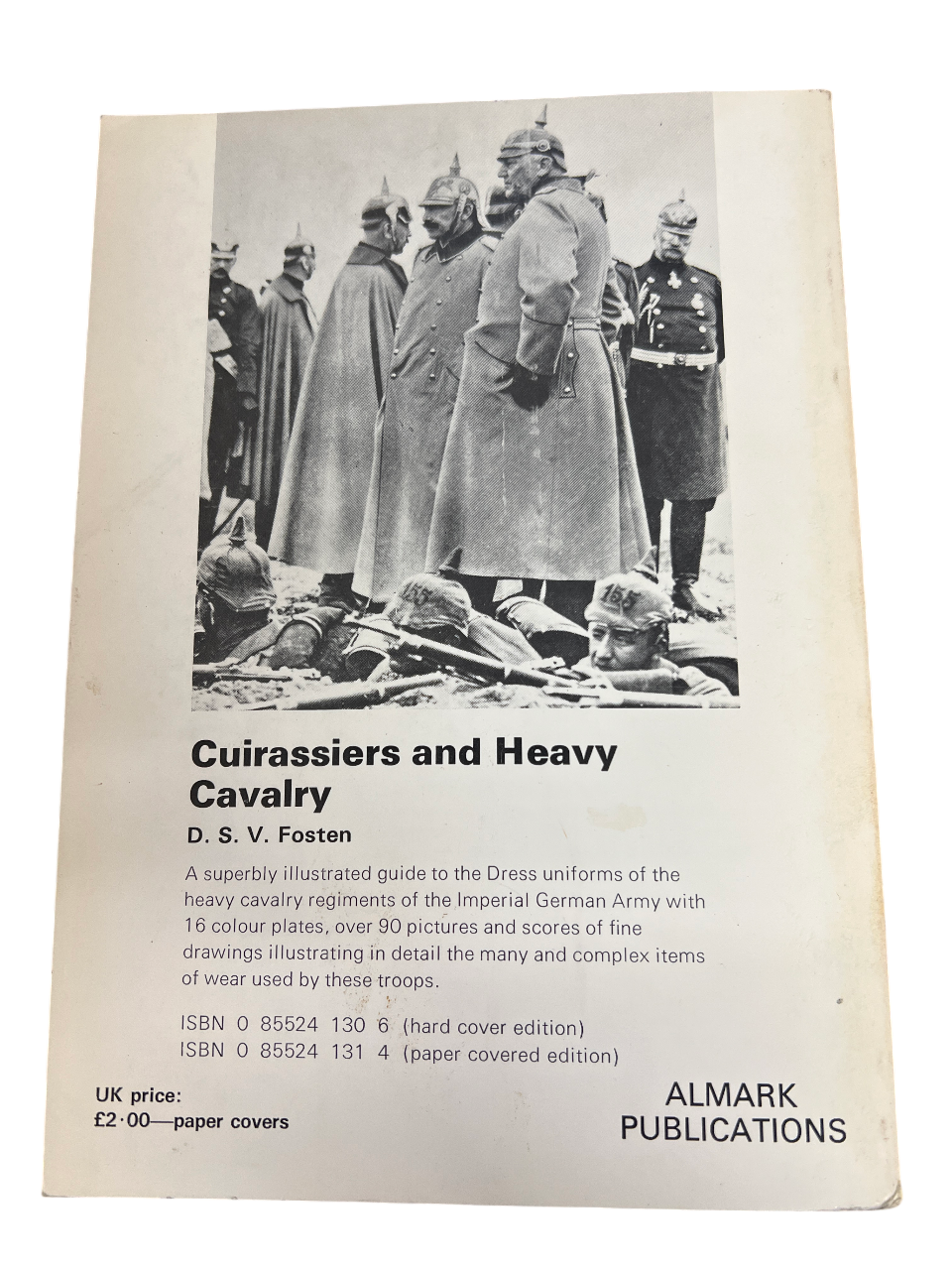 Cuirassiers and Heavy Cavalry: Dress Uniforms of the German Imperial Cavalry, 1900-1914 by D. S. V. Fosten