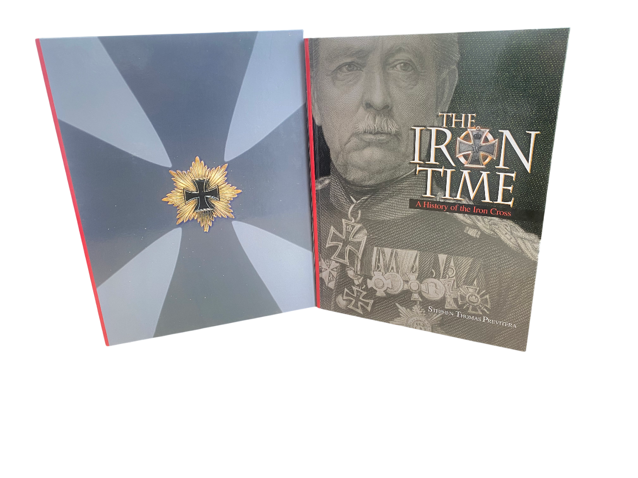 The Iron Time : A History of the Iron Cross by Stephen Thomas Previtera - A Signed Limited Numbered Edition Hardcover