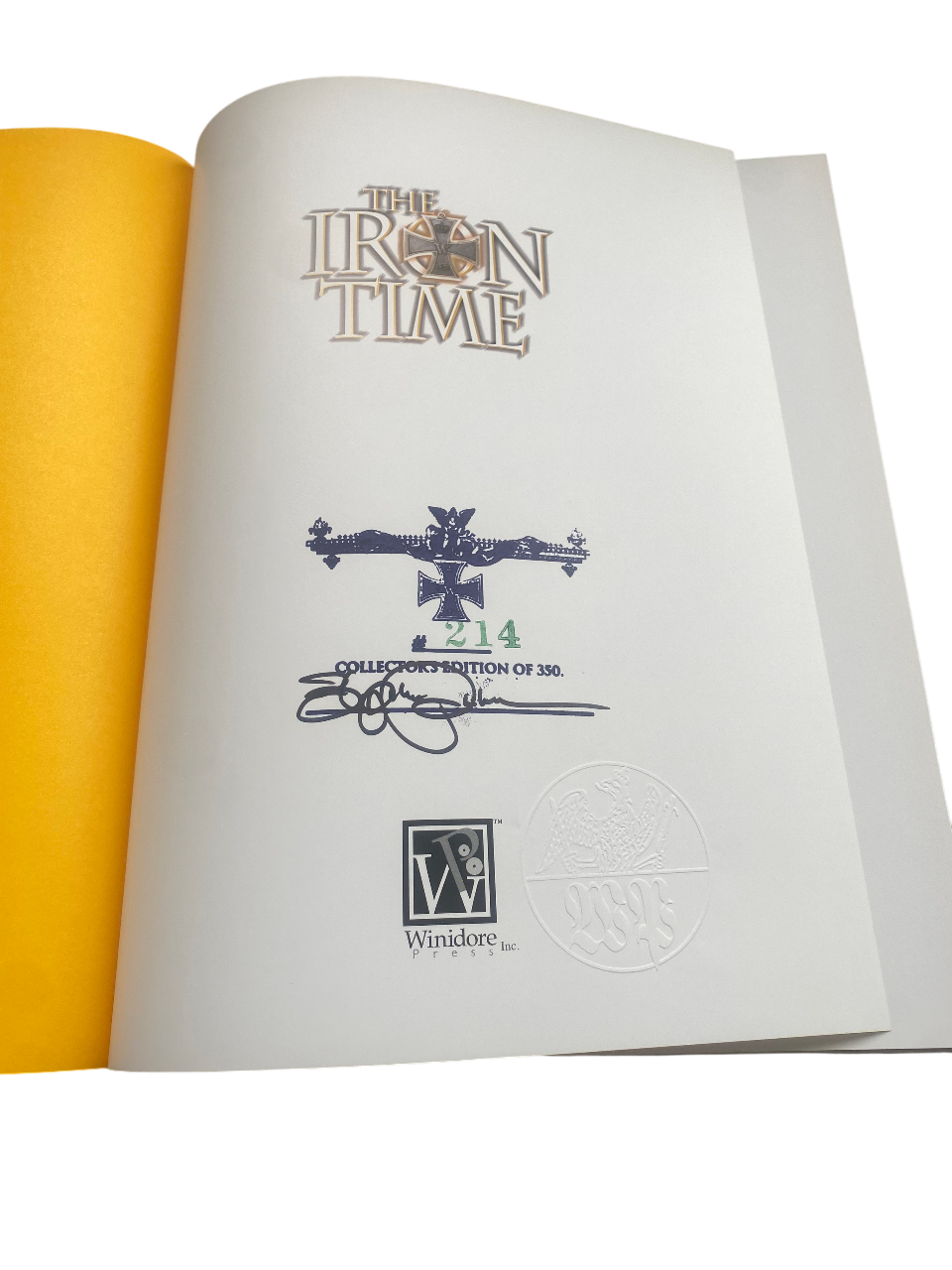 The Iron Time : A History of the Iron Cross by Stephen Thomas Previtera - A Signed Limited Numbered Edition Hardcover